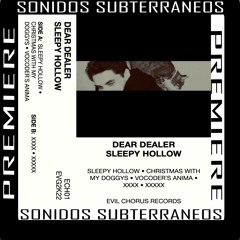 | PREMIERE | Dear Dealer - Sleepy Hollow | [Evil chorus records]