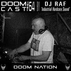 DOOMCAST#64 By Dj RAF 'Industrial Hardcore Sound'