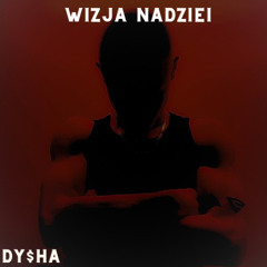 Dy$h4 - Wizja Nadziei (prod. Fewtile)