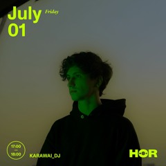 KARAWAI_DJ - HÖR - 01th July 2022