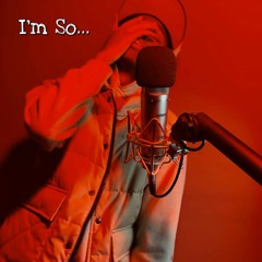 I'm So...