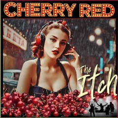 Cherry Red - The Itch