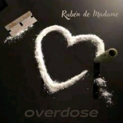 Rubén de Madame - Overdose (Original Mix)