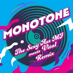 Sexy Ass MF meets Dj Vital- Monotone remix