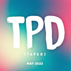 TPD (taped) #14 May 2022