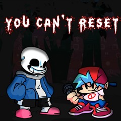 You Can't Reset [You Can't Run Sans Ver]