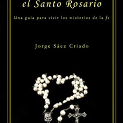 [READ] EBOOK 📪 Meditando el Santo Rosario: Una guía para vivir los misterios de la f