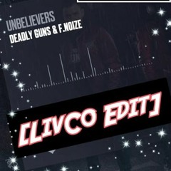 Deadly Guns & F.Noize - Unbelievers [LivCo Edit]