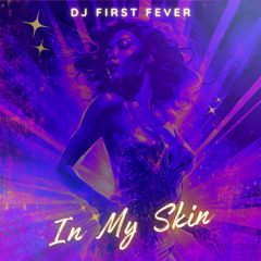 In My Skin-Dj First Fever