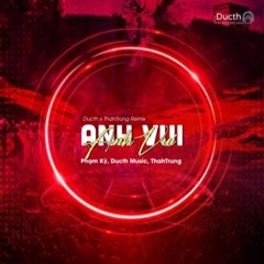 Anh Vui Remix (Ducth & ThahTrung)