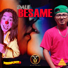 Dale Besame - Pirrimplincito Ft. Mc El Anonimo (2023)