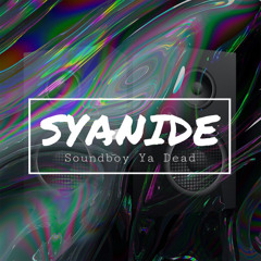 Syanide - soundboy ya dead