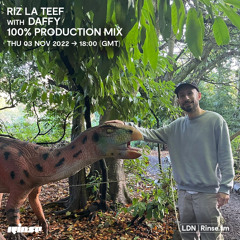 RIZ LA TEEF with Daffy (100% Production Mix) - 03 November 2022