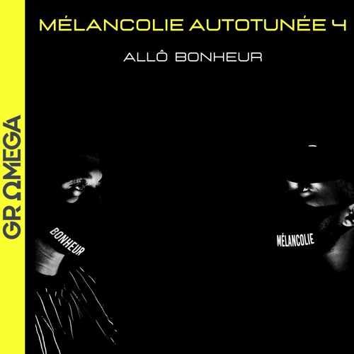 Mélancolie Autotunée 4 (allô Bonheur)