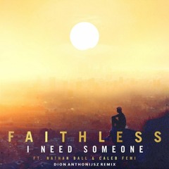 Faithless Feat. Nathan Ball & Caleb Femi - I Need Someone ( Dion Anthonijsz Remix )