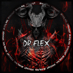 IN•FER•NAL PODCAST #15 - DR. FLEX
