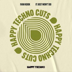 Ivan KooK - It Just Won't Do (Radio Edit) HAPPY TECHNO