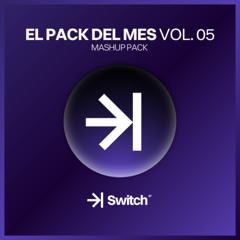 EL PACK DEL MES vol.05 | +15 FREE MASHUPS ->| SWITCH STUDIO 💜