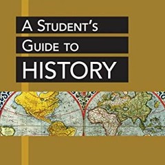 Recorded[View] [EBOOK EPUB KINDLE PDF] A Student's Guide to History by  Jules R. Benjamin 💙