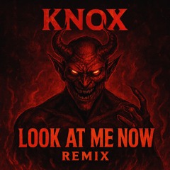 KNOX - Look At Me Now (HYPE DYNASTY EDIT)