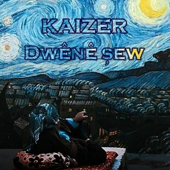 KAIZER - Dwênê şew.mp3