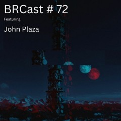 BRCast #72 - John PLaza