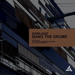 Darkjazz - BANG THE DRUMS - [therma recordings] drum & bass
