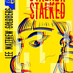 #% Stalker Stalked BY Lee Matthew Goldberg +Read-Full(