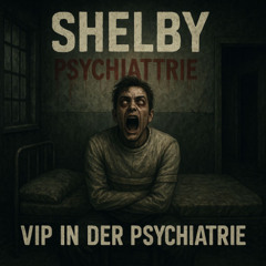 Shelby-VIP in der Psychatrie