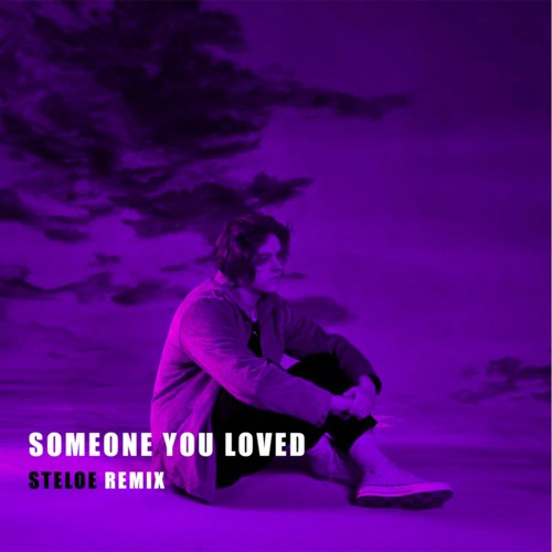 steloe_music - Lewis Capaldi - Someone You Loved (Steloe Remix) | Spinnin'  Records