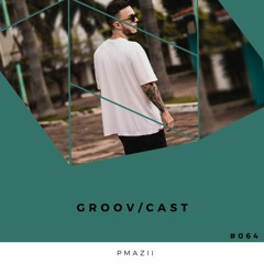 PMAZII - GROOV/CAST #064