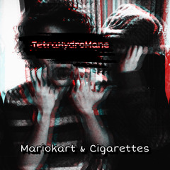 Mariokart & Cigarettes