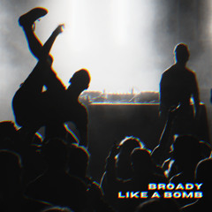Broady - Like A Bomb [FREE DOWNLOAD]