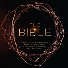 The Bible (TV Series Soundtrack) - Faith (by Hans Zimmer & Lorne Balfe)