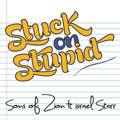 Stuck on Stupid (feat. Israel Starr)