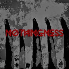 NOTHINGNESS