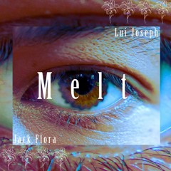 Melt ft. Lui Joseph