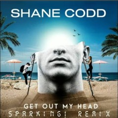 Shane Codd - Get out my Head (Sparking! Remix)