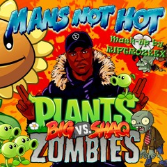 Plants VS Big Shaq ("Plants VS Zombies - Main Theme" & "Man's Not Hot" mashup by RIPTROZEEX)