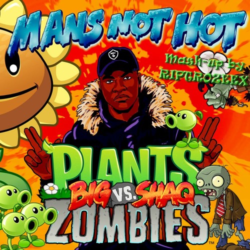 Plants VS Big Shaq ("Plants VS Zombies - Main Theme" & "Man's Not Hot" mashup by RIPTROZEEX)