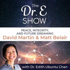 Ep32 - (repost) Peace, Integrity, Future Dreaming, David Martin and Matt Belair