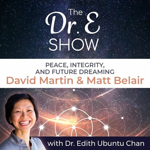 Ep32 - (repost) Peace, Integrity, Future Dreaming, David Martin and Matt Belair