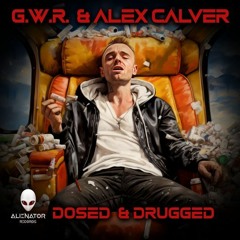 G.W.R. & Alex Calver - Dosed (Forthcoming on Alienator)