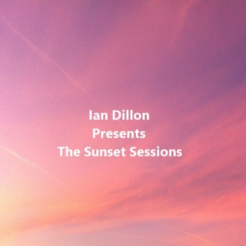 Ian Dillon Presents The Sunset Sessions Part 6
