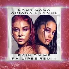 Lady Gaga, Ariana Grande - Rain On Me (PHILIPEE' Future House remix)