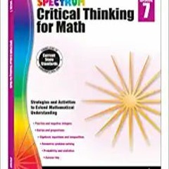 READ/DOWNLOAD*^ Spectrum 7th Grade Critical Thinking Math Workbooks, Algebra, Integers, Geometry, Ra