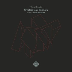 PREMIERE: Marat Mode feat. Eleonora - Timeless (Argia Remix) [One Of A Kind]