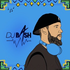DJ BASH "THAT A VIBE" MY HOUSE