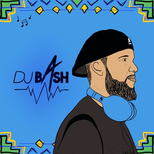 DJ BASH "THAT A VIBE" MY HOUSE