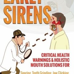 Get EBOOK EPUB KINDLE PDF Early Sirens: Critical Health Warnings & Holistic Mouth Solutions for Snor